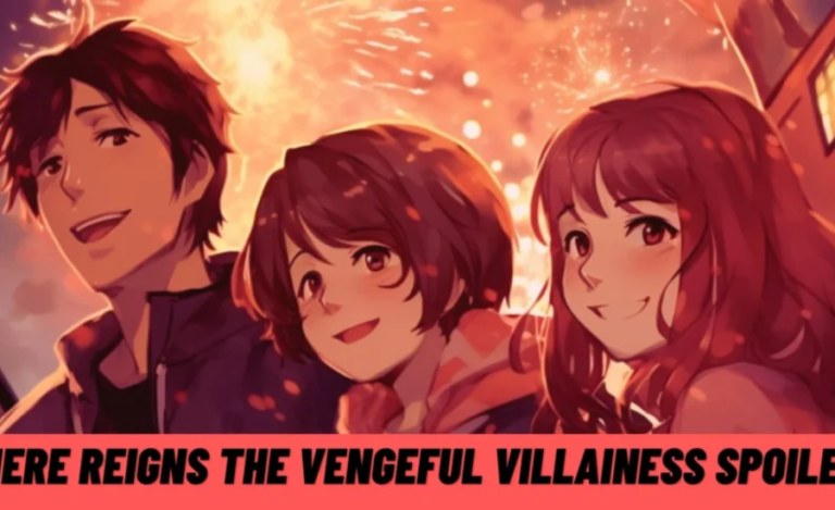 Unveiling The Here Reigns The Vengeful Villainess Spoiler: A Deep Dive Into Rebirth And Revenge