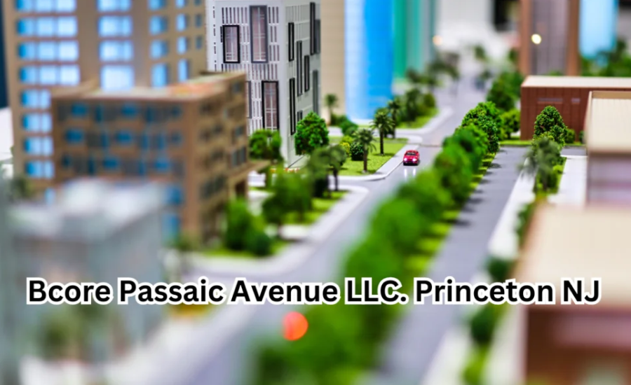 Bcore Passaic Avenue LLC. Princeton NJ