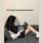 Welcome to The Blog PocketMemoriesNet: Your Guide to Unique Memory Sharing